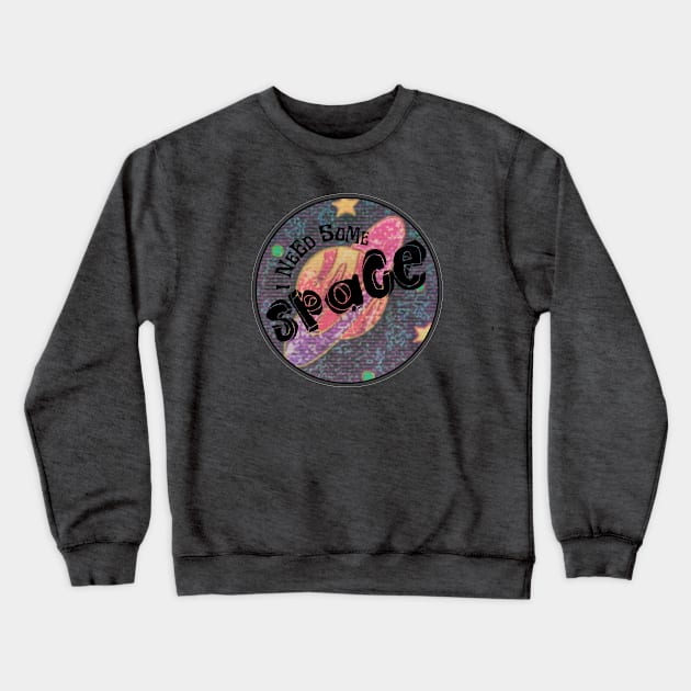 I need some space Crewneck Sweatshirt by xxtinastudio